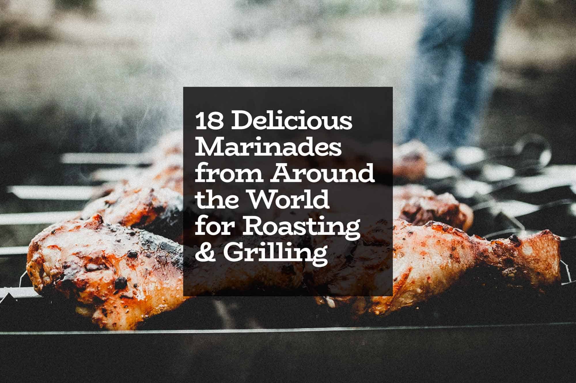 18 delicious marinades from around the world for roasting & grilling