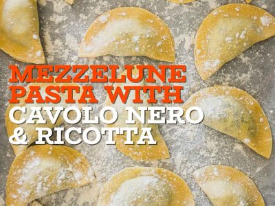 Mezzelune Pasta with Cavolo Nero & Ricotta